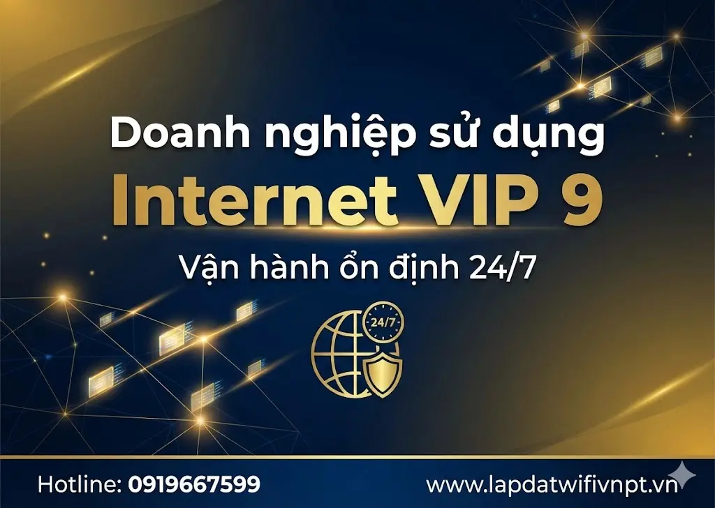 Doanh nghiệp sử dụng Internet VIP 9 VNPT