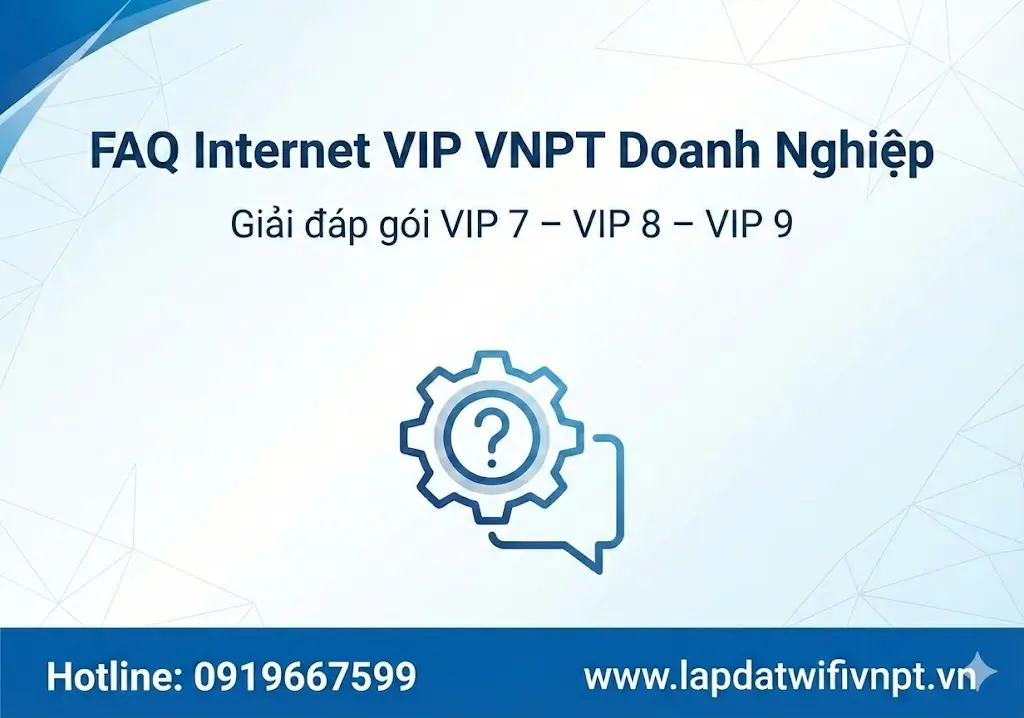 FAQ – Internet VIP doanh nghiệp VNPT