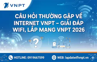 Câu Hỏi Thường Gặp Về Internet VNPT – Giải Đáp Wifi, Lắp Mạng
