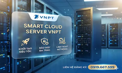 Thuê Smart Cloud Server VNPT – Tốc Độ Cao, Bảo Mật, Triển Khai Nhanh