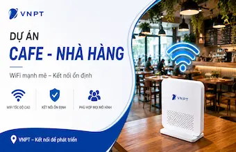 Triển khai hệ thống WiFi VNPT chịu tải cao cho chuỗi Cafe tại TP.HCM