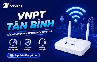 VNPT Tân Bình | Lắp Đặt WiFi Giá Rẻ, Lắp Nhanh, Ổn Định