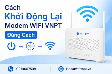 Cách Khởi Động Lại Modem WiFi VNPT Đúng Cách