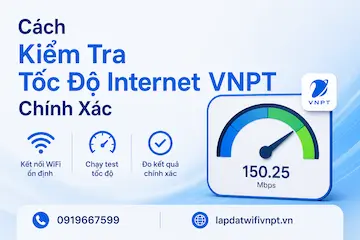 Cách Kiểm Tra Tốc Độ Internet VNPT Chính Xác